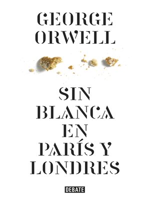 cover image of Sin blanca en París y Londres (edición definitiva avalada por the Orwell Estate)